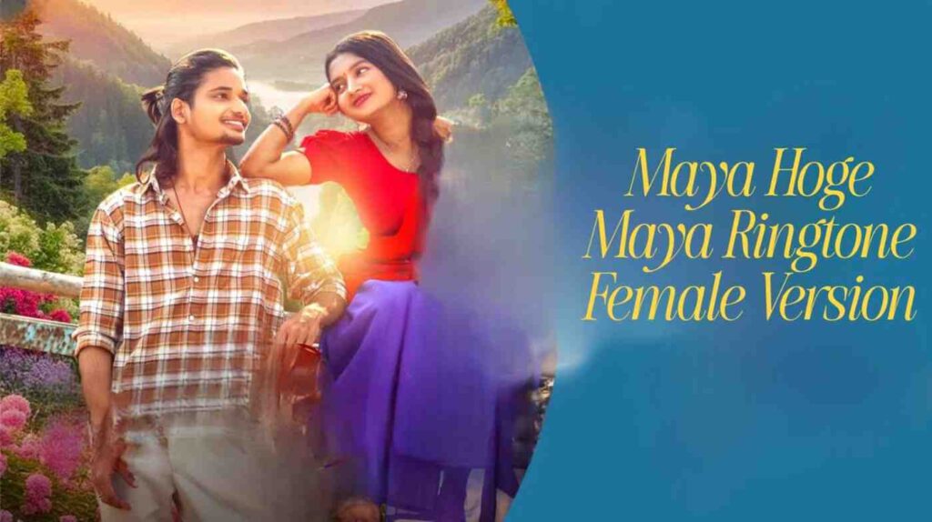 Maya Hoge Maya Female Version Ringtone