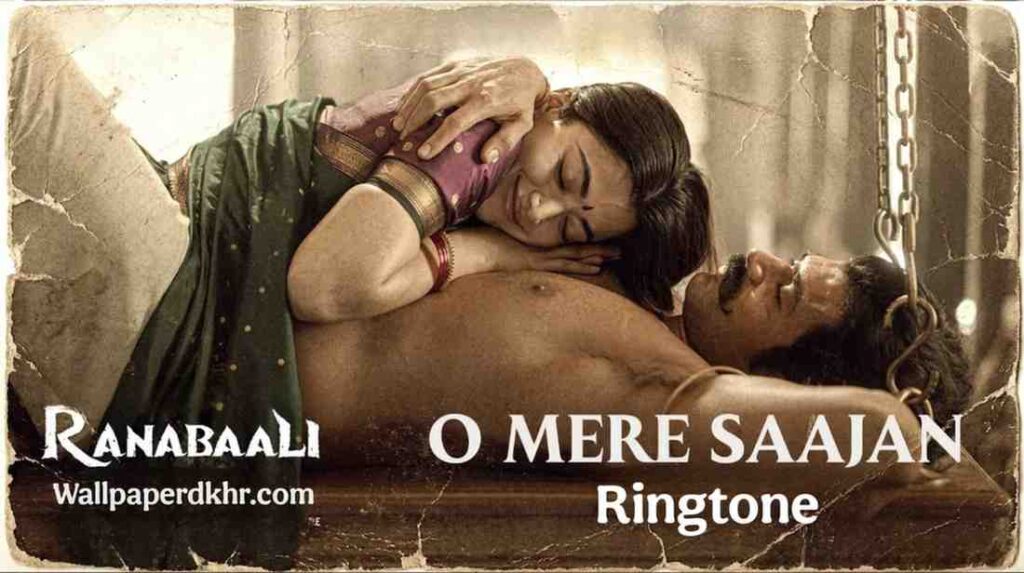 O Mere Saajan Ringtone Ranabaali